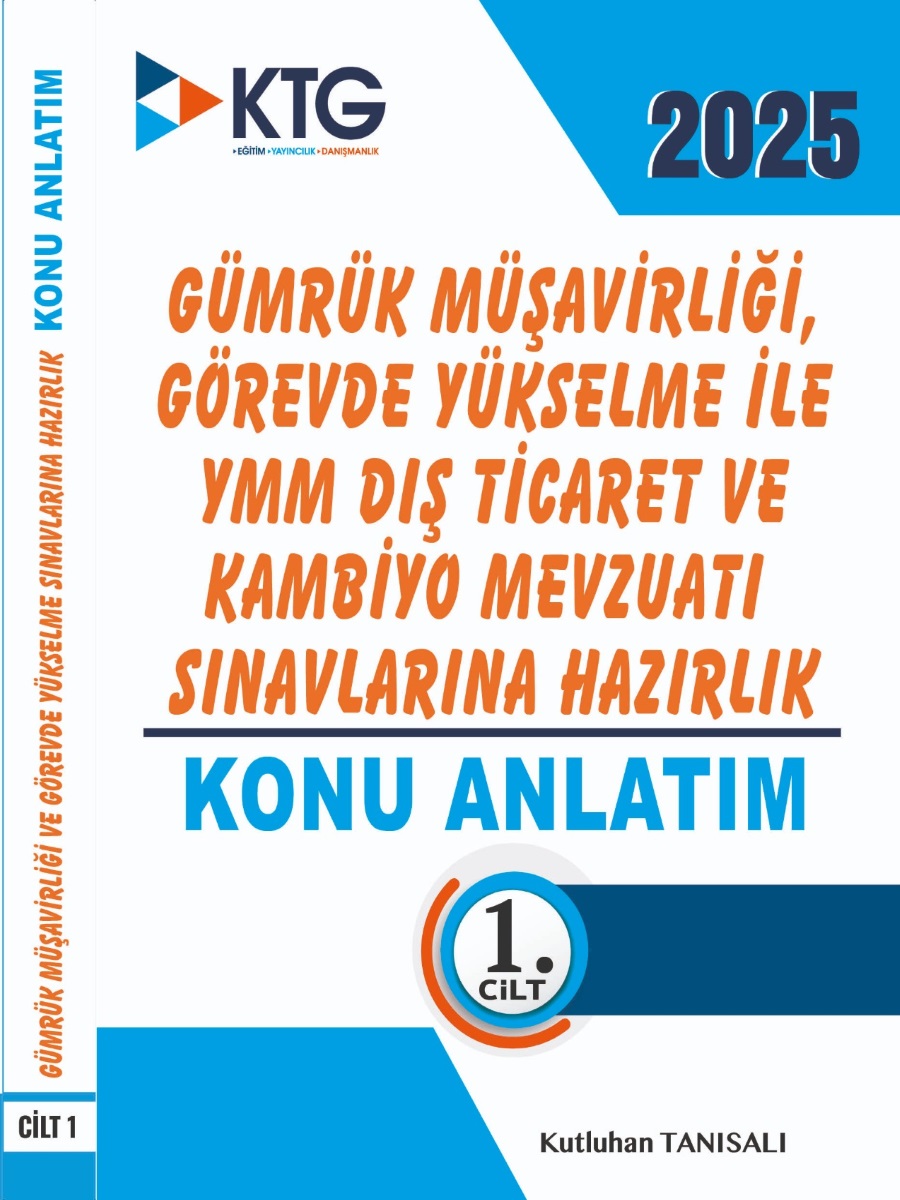 2025 Gümrük Müşavirliği,Görevde Yükselme ile YMM Dış Ticaret ve Kambiyo Mevzuatı Hazırlık Konu Anlatım Kitabı